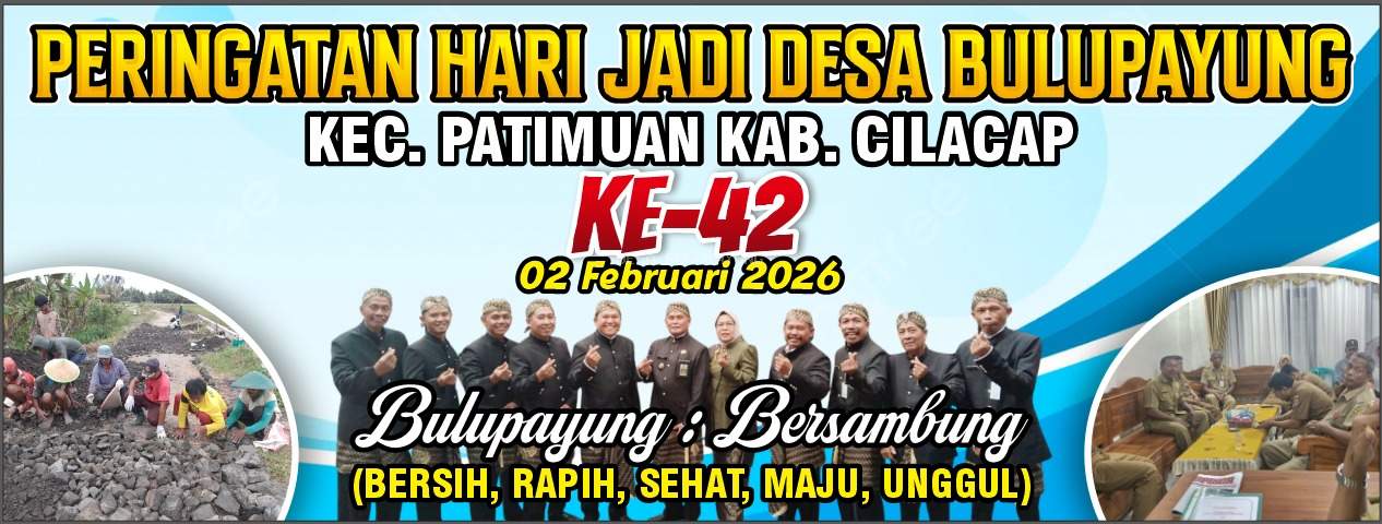 Peringatan HUT ke-42 Desa Bulupayung Kec. Patimuan Kab. Cilacap: Semangat Baru Menuju Desa yang BERSIH, RAPI, SEHAT, MAJU dan UNGGUL 
